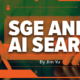 How to Adapt Your SEO and Content Strategies for SGE and AI Experiences