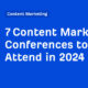 7 Content Marketing Conferences to Attend in 2024