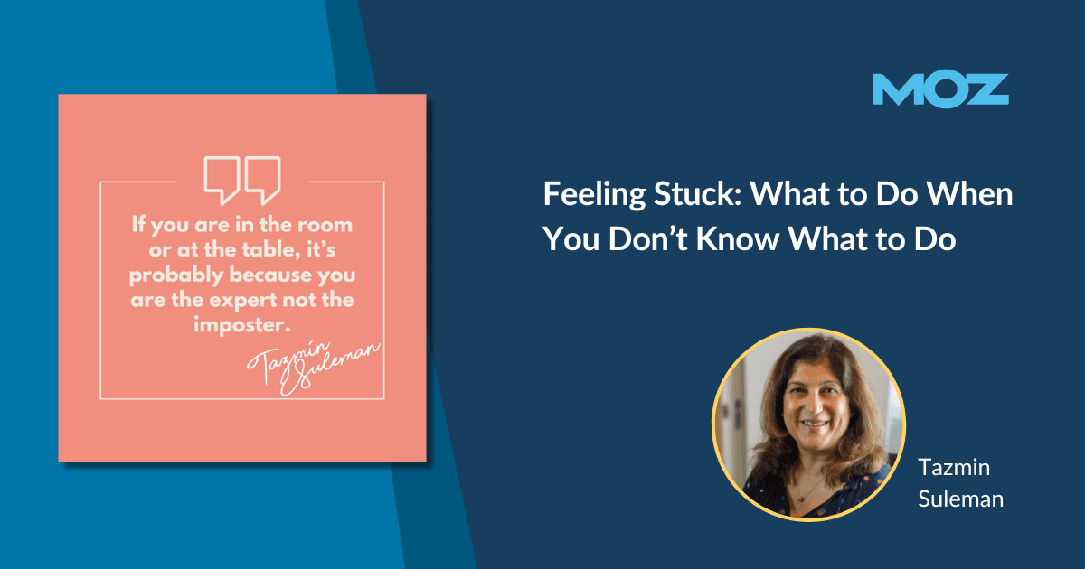 Feeling Stuck: What to Do When You Don’t Know What to Do