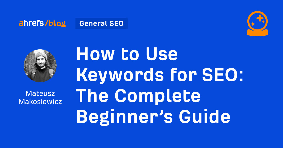 How to Use Keywords for SEO: The Complete Beginner’s Guide