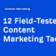 12 Field-Tested Content Marketing Tactics