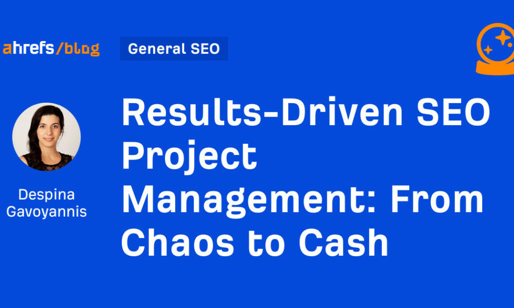 Results-Driven SEO Project Management: From Chaos to Cash