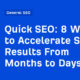 8 Ways to Accelerate SEO Results From Months to Days