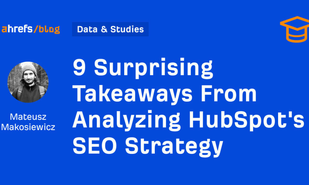 9 Surprising Takeaways From Analyzing HubSpot's SEO Strategy