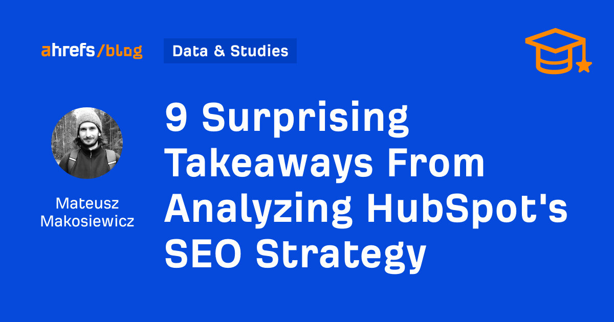 9 Surprising Takeaways From Analyzing HubSpot's SEO Strategy
