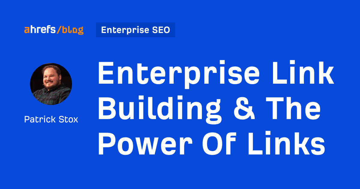 Enterprise Link Building & The Power Of Links