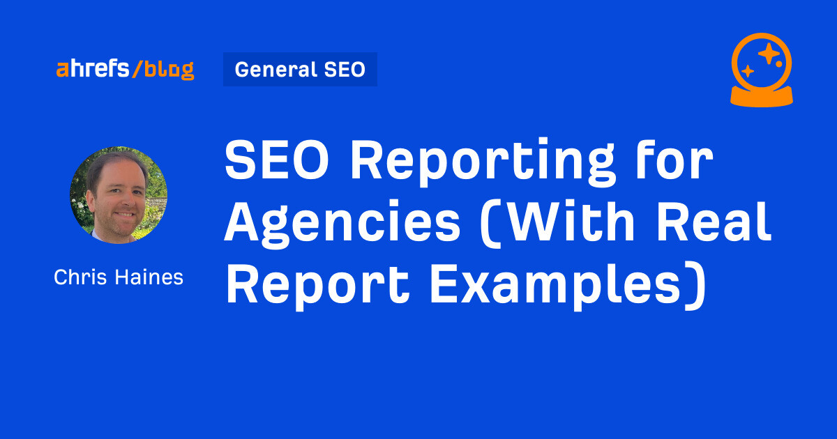 SEO Reporting for Agencies (With Real Report Examples)