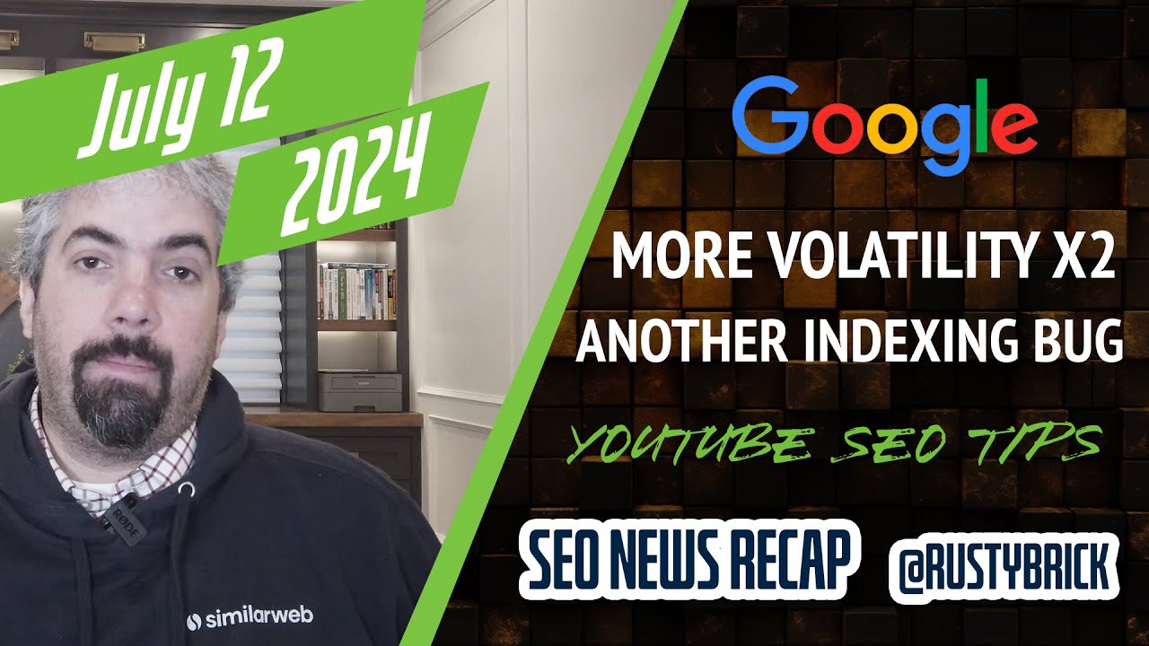 Google Volatility, Indexing Bugs, Google Ads Broad Match Default & YouTube SEO Tips
