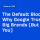 Why Google Trusts Big Brands (But Not You)