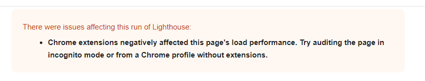 Message indicating issues with the Lighthouse run, specifically mentioning that Chrome extensions negatively impacted the page's load performance. 