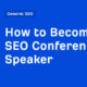 How to Become an SEO Conference Speaker