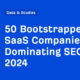 50 Bootstrapped SaaS Companies Dominating SEO in 2024