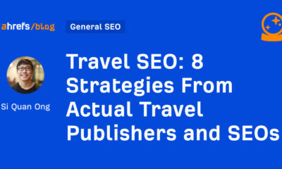 8 Strategies From Actual Travel Publishers and SEOs