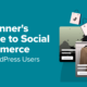 Beginner's Guide to Social Commerce for WordPress Users