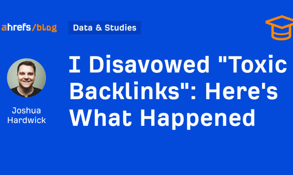 I Disavowed "Toxic Backlinks": Here's What Happened