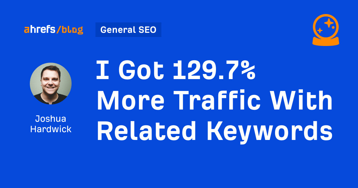 I Got 129.7% More Traffic With Related Keywords