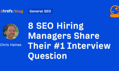 8 SEO Hiring Managers Share Their #1 Interview Question