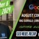 Google August Core Update Done, Google Interview, Google Ads & Merchant Center News & The YouTube Algorithm SEO