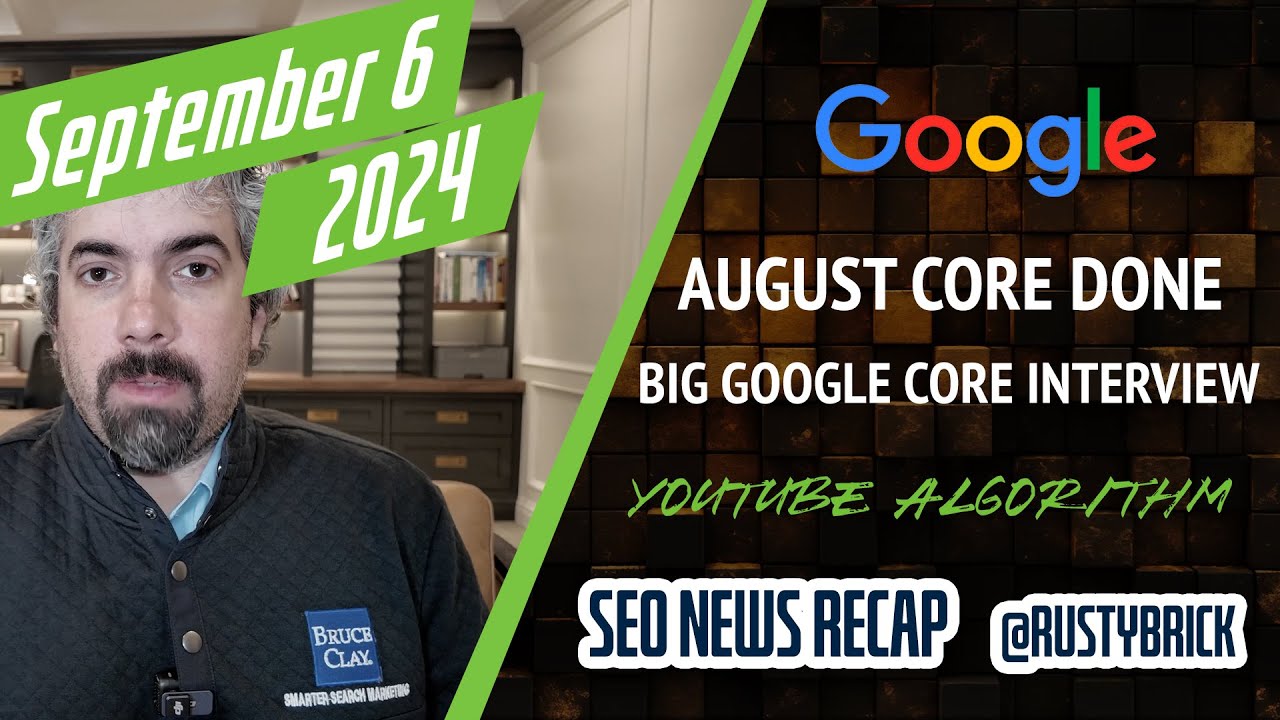 Google August Core Update Done, Google Interview, Google Ads & Merchant Center News & The YouTube Algorithm SEO