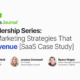 Holistic Marketing Strategies That Drive Revenue [SaaS Case Study]