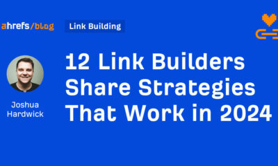 12 Link Builders Share Strategies That Work in 2024