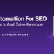 AI & Automation for SEO: Scale Efforts and Drive Revenue