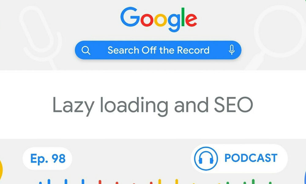 Google: Why Lazy Loading Can Delay Largest Contentful Paint (LCP)