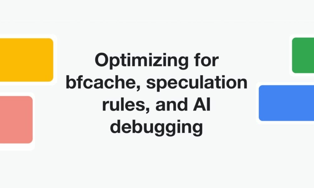 Google AdSense pushes bfcache, speculation rules, and AI debugging to publishers