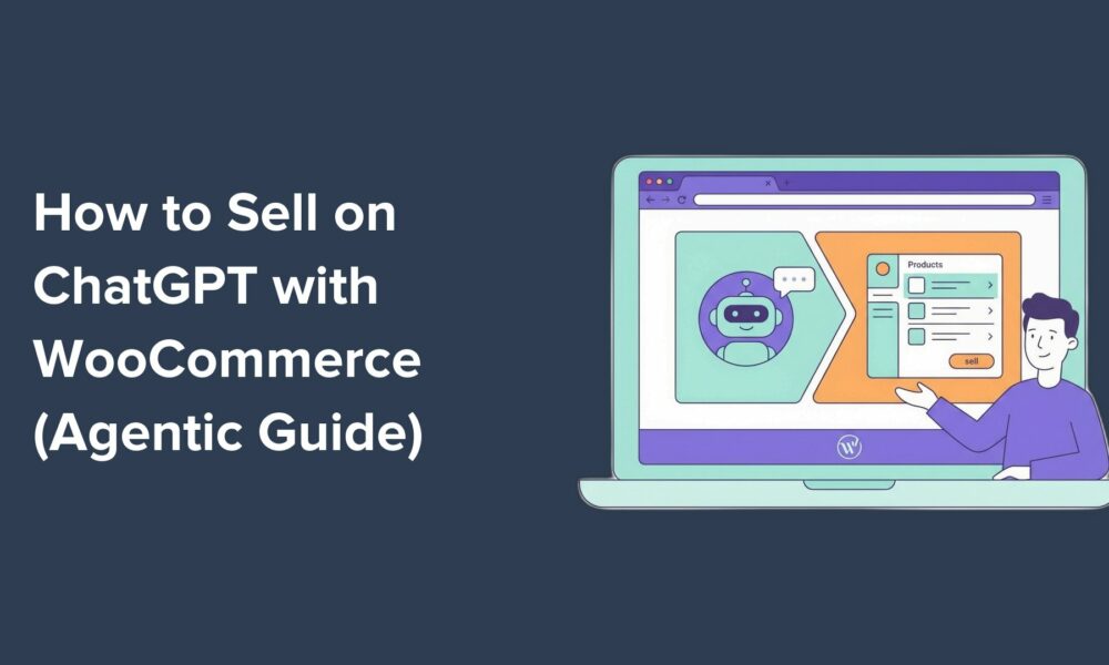 How to Sell on ChatGPT with WooCommerce (Agentic Guide)